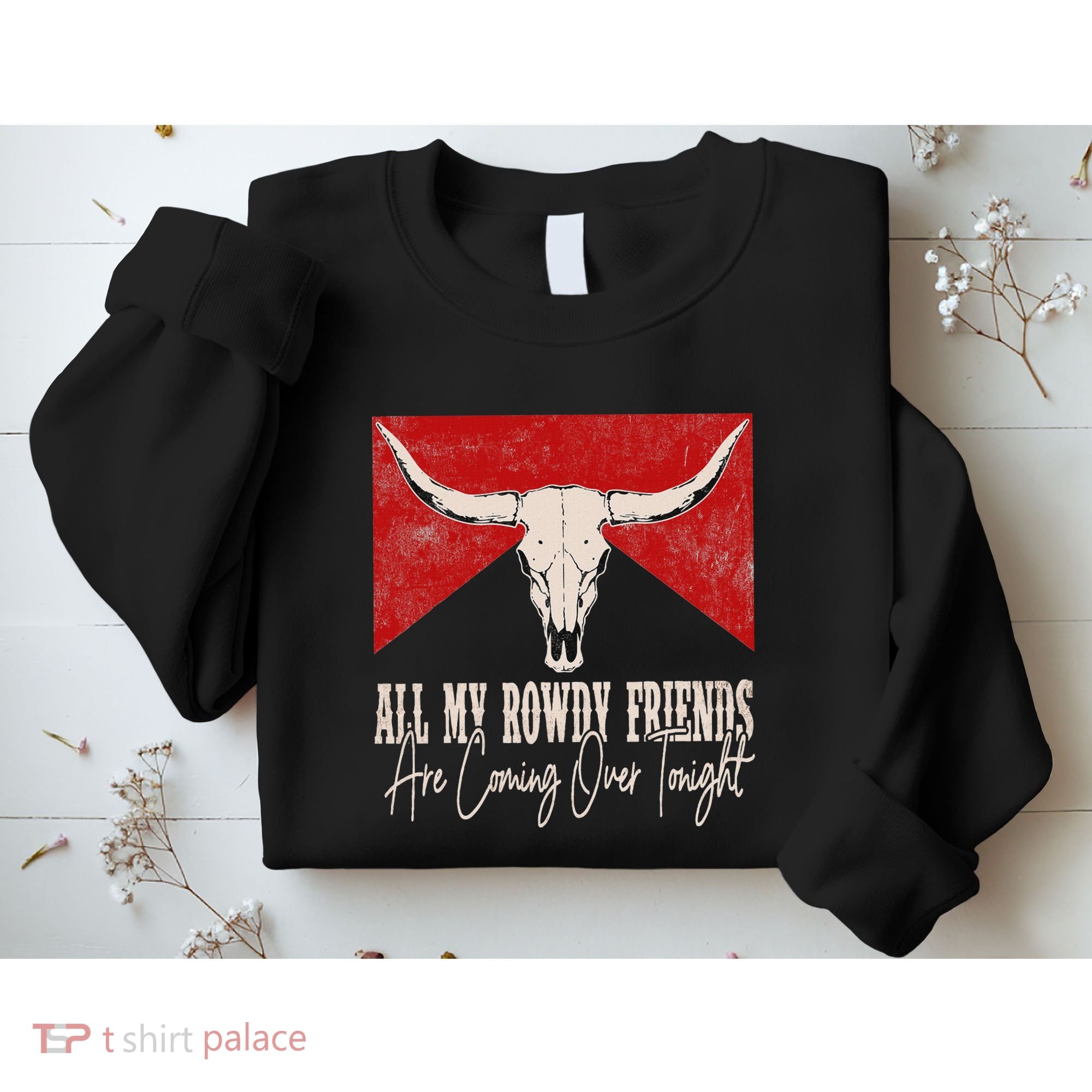 All My Rowdy Friends Are Coming Over Tonight West Mountains Sweatshirt