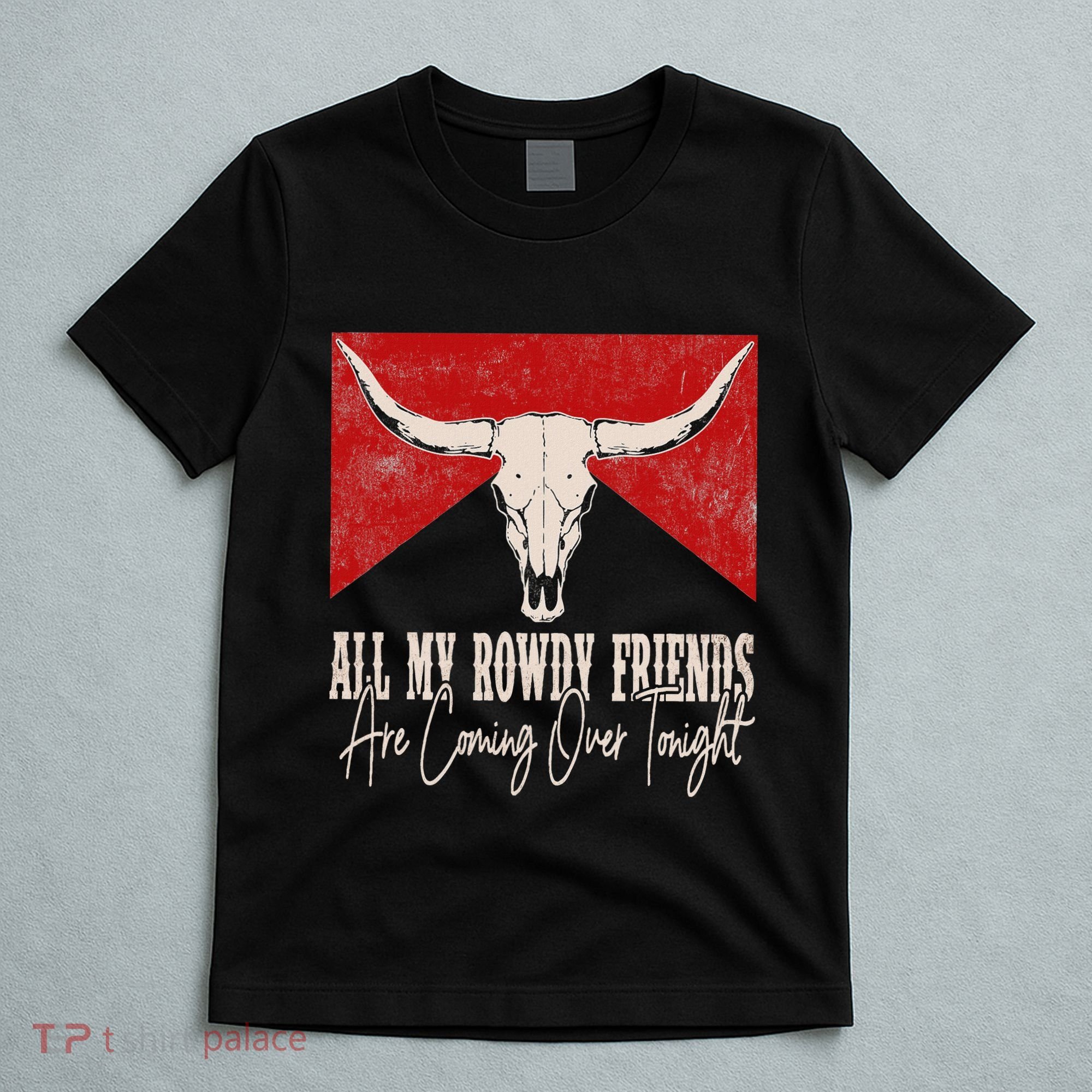 All My Rowdy Friends Are Coming Over Tonight West Mountains T-Shirt