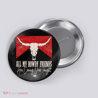 All My Rowdy Friends Are Coming Over Tonight West Mountains Button