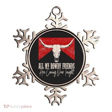 All My Rowdy Friends Are Coming Over Tonight West Mountains Ornament