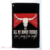 All My Rowdy Friends Are Coming Over Tonight West Mountains Golf Towel thumb 0