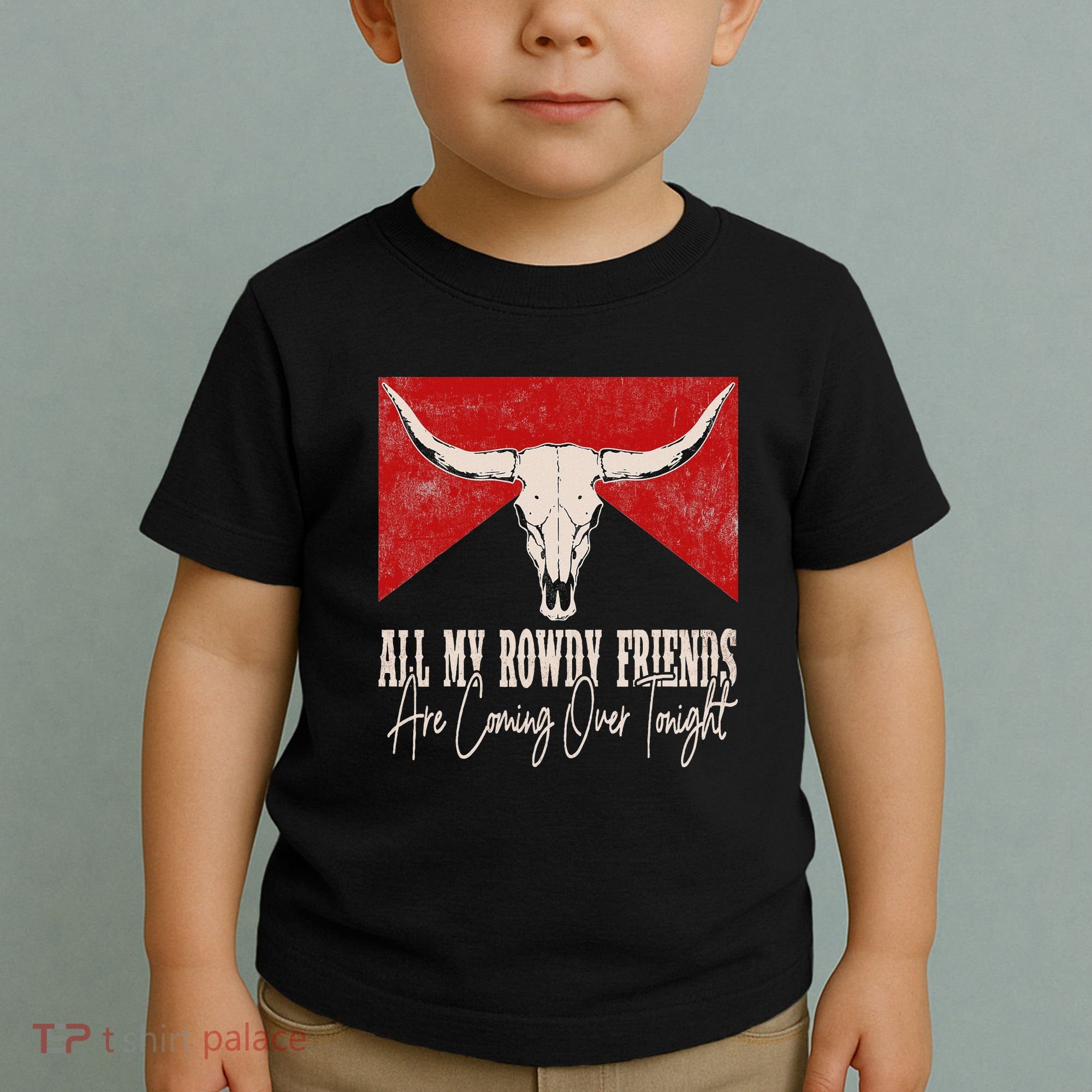 All My Rowdy Friends Are Coming Over Tonight West Mountains Toddler T-Shirt
