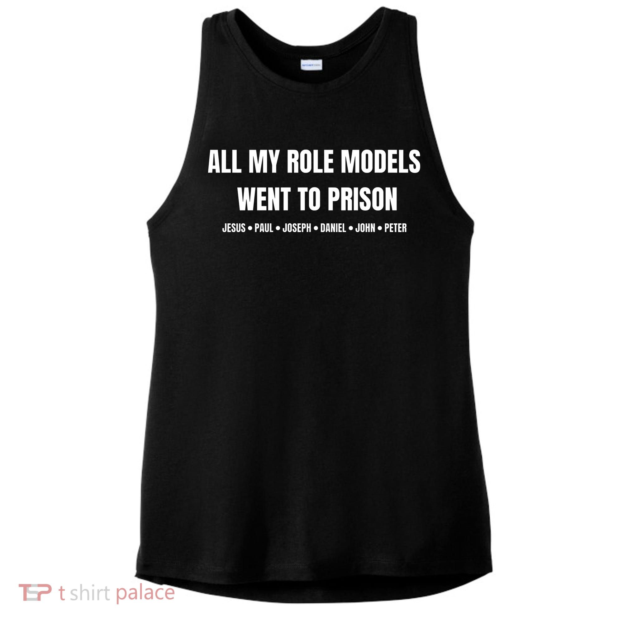 All My Role Models Went To Prison Jesus Paul Joseph Daniel Peter John Ladies PosiCharge Tri-Blend Wicking Tank