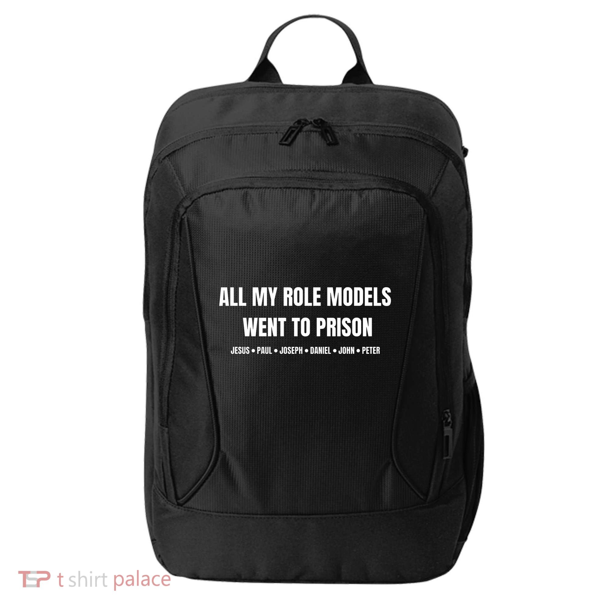 All My Role Models Went To Prison Jesus Paul Joseph Daniel Peter John City Backpack