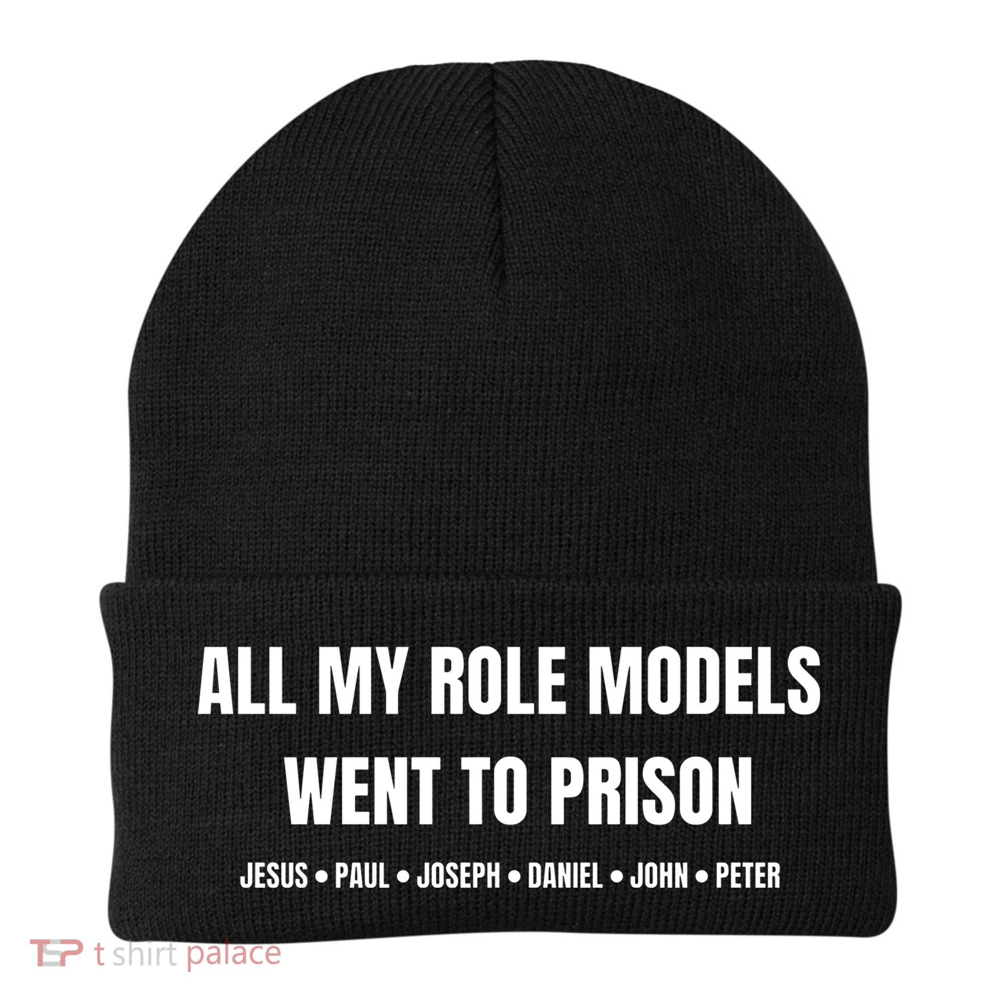 All My Role Models Went To Prison Jesus Paul Joseph Daniel Peter John Beanie