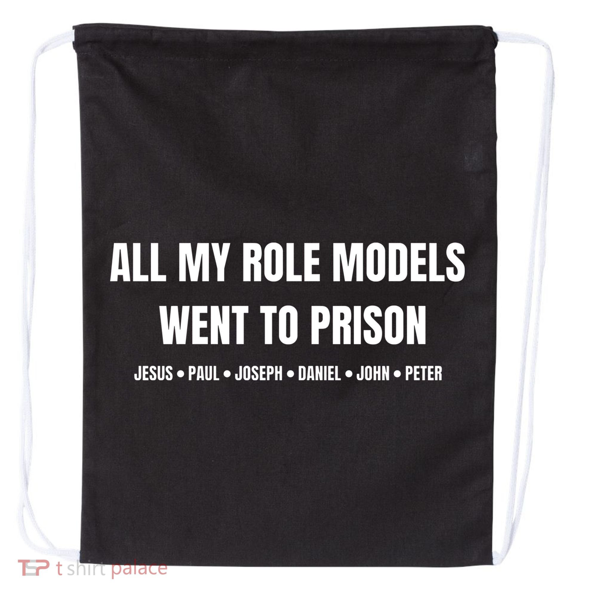 All My Role Models Went To Prison Jesus Paul Joseph Daniel Peter John Drawstring Bag