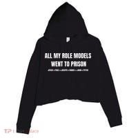 All My Role Models Went To Prison Jesus Paul Joseph Daniel Peter John Crop Fleece Hoodie thumb 0