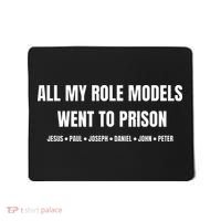 All My Role Models Went To Prison Jesus Paul Joseph Daniel Peter John Mousepad thumb 0