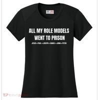 All My Role Models Went To Prison Jesus Paul Joseph Daniel Peter John Women's Cooling Performance Crew T-Shirt thumb 0