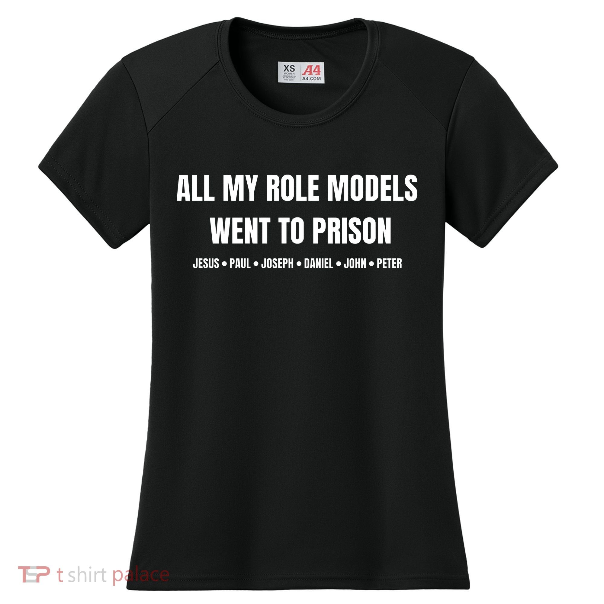 All My Role Models Went To Prison Jesus Paul Joseph Daniel Peter John Women's Cooling Performance Crew T-Shirt