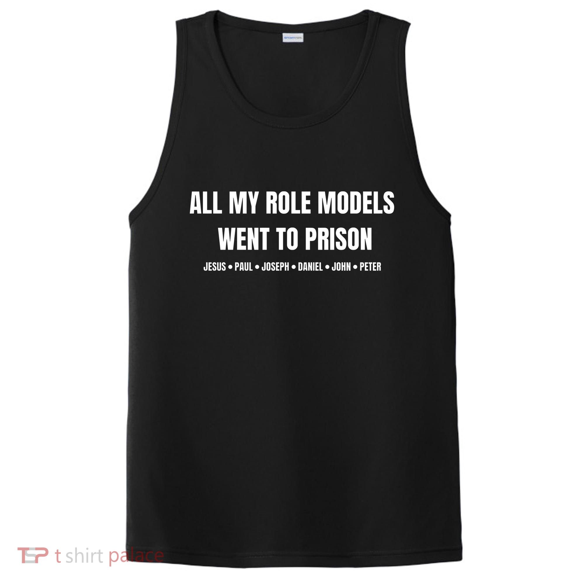 All My Role Models Went To Prison Jesus Paul Joseph Daniel Peter John PosiCharge Competitor Tank