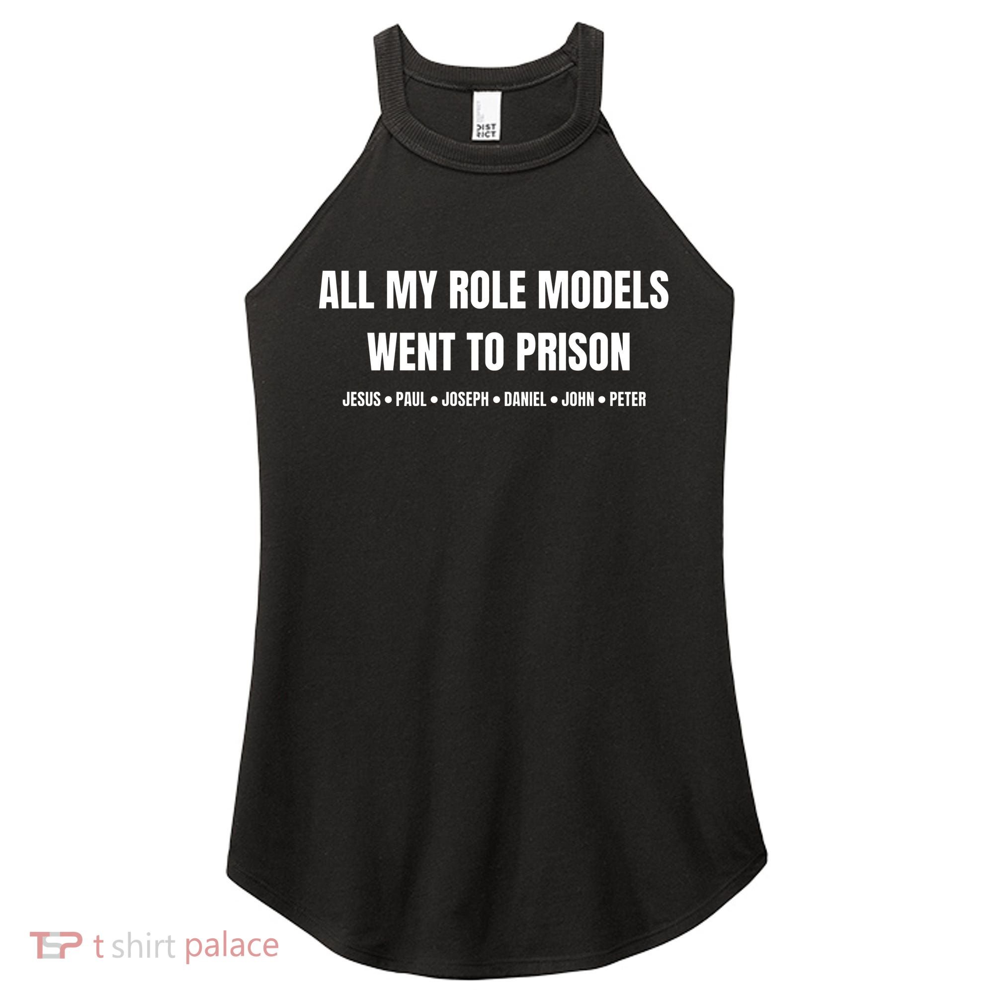 All My Role Models Went To Prison Jesus Paul Joseph Daniel Peter John Women's Perfect Tri Rocker Tank