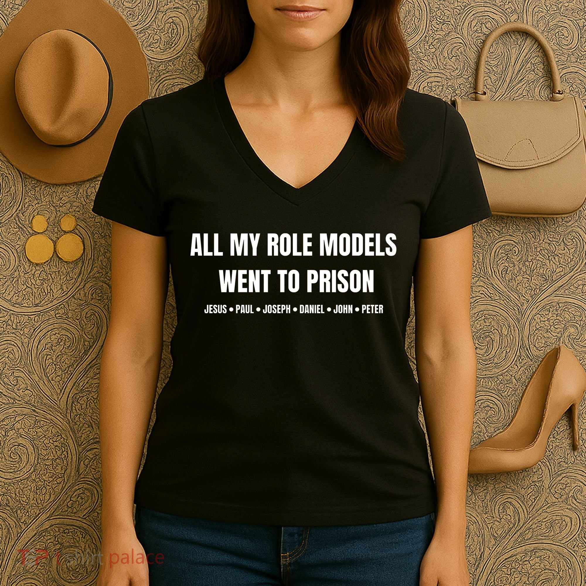 All My Role Models Went To Prison Jesus Paul Joseph Daniel Peter John Women's V-Neck T-Shirt