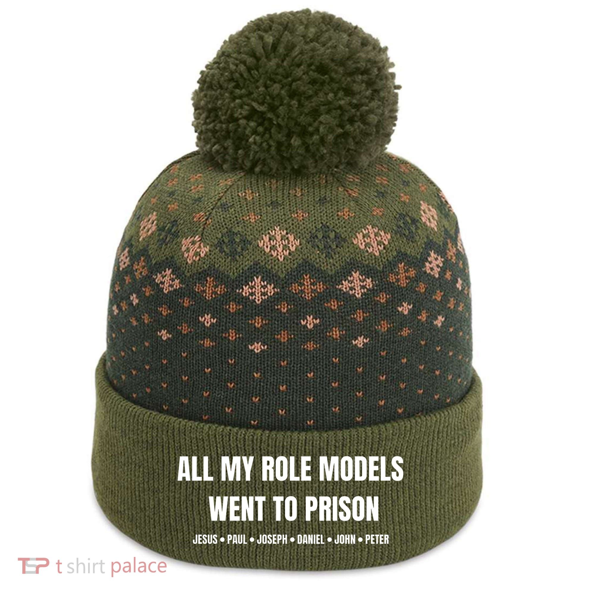All My Role Models Went To Prison Jesus Paul Joseph Daniel Peter John The Baniff Cuffed Pom Beanie