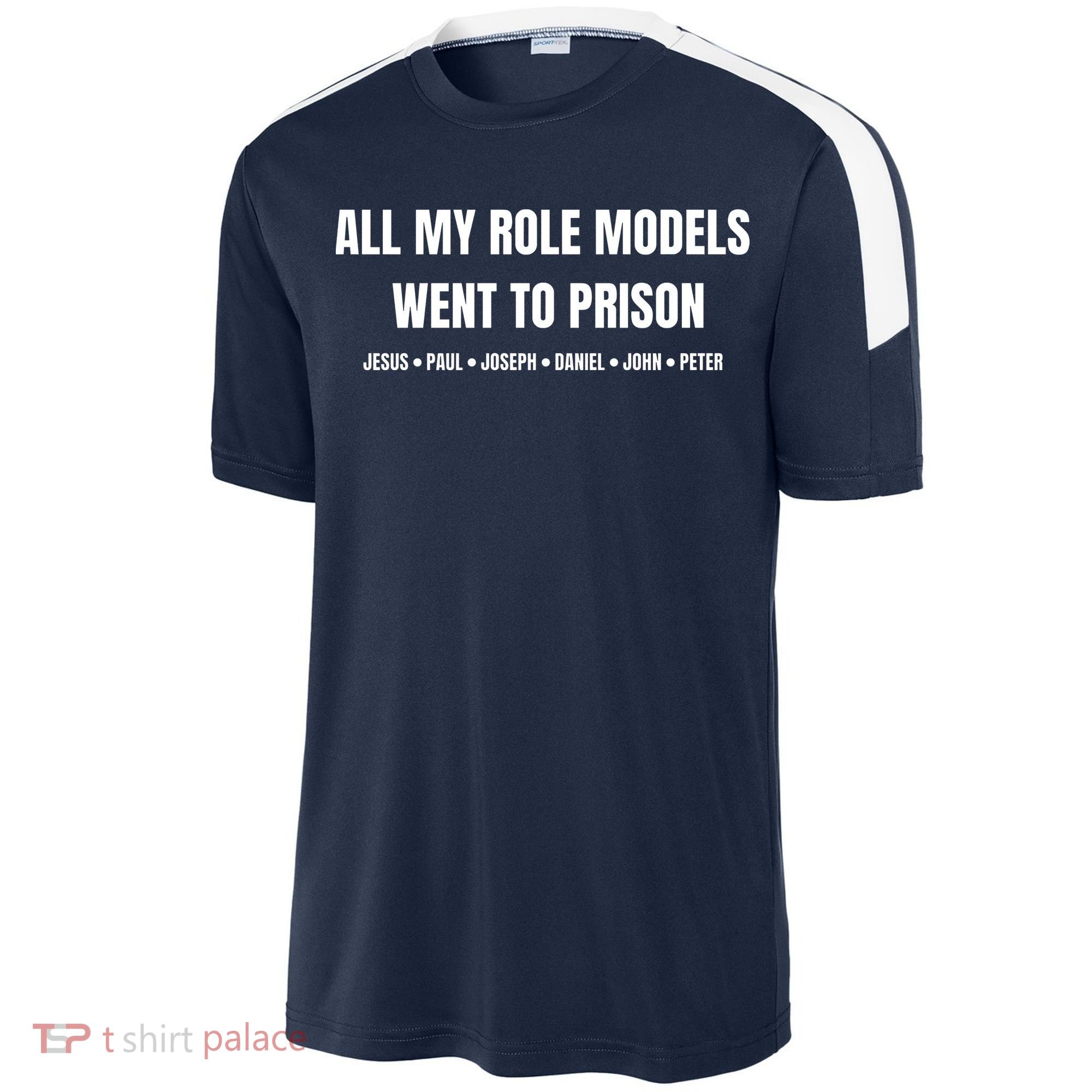 All My Role Models Went To Prison Jesus Paul Joseph Daniel Peter John Sport-Tek Competitor United Soccer Jersey