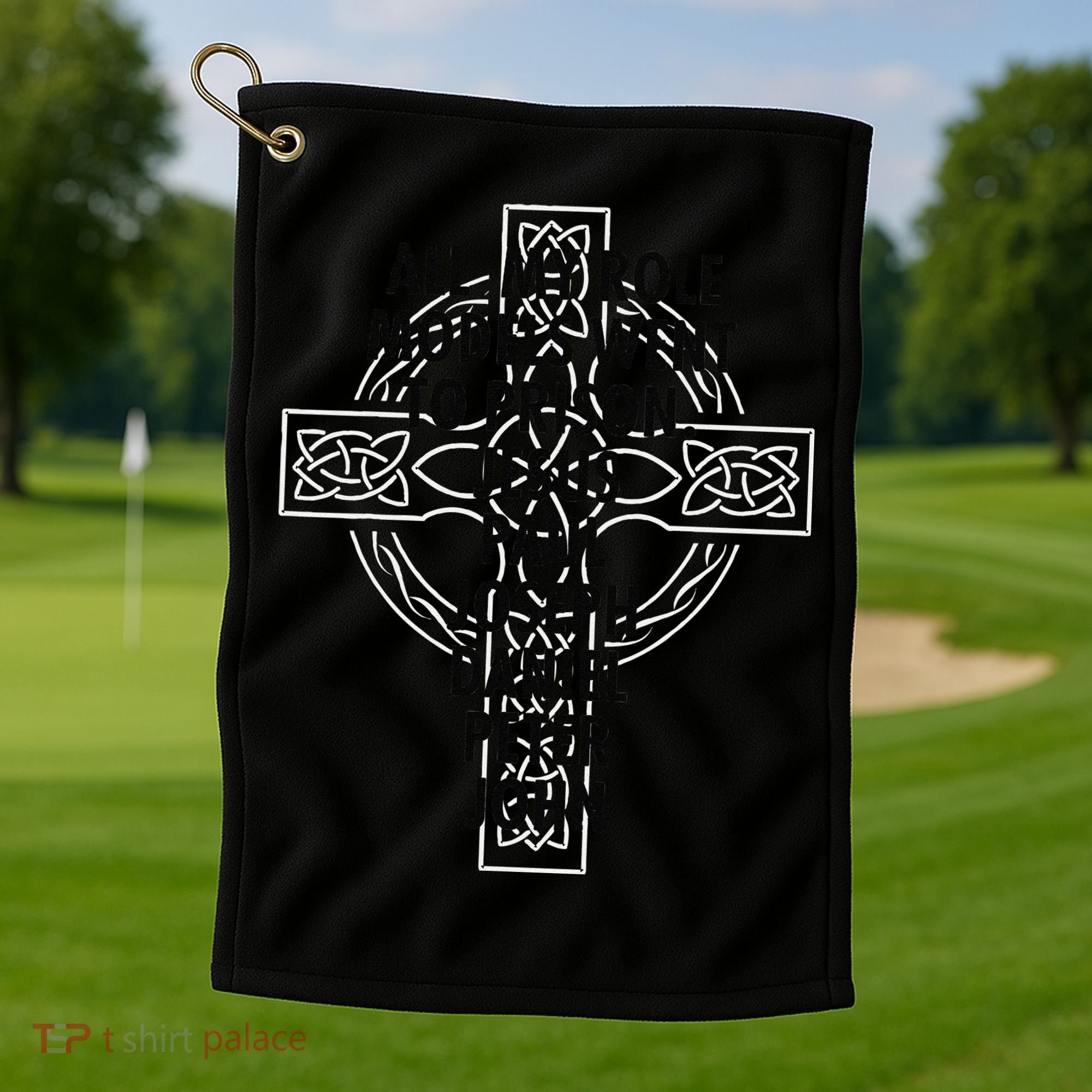 All My Role Models Went To Prison Jesus Golf Towel