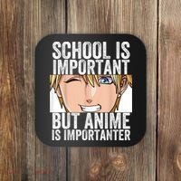 Anime Merch School Is Important But Anime Is Importanter Coaster thumb 0