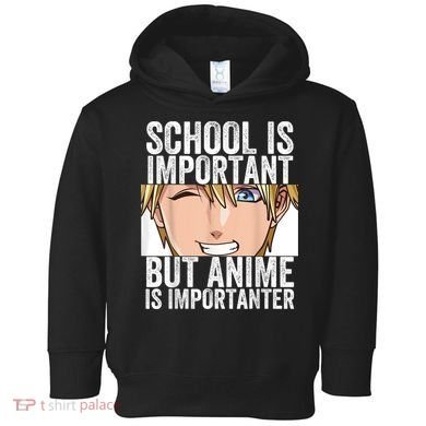 Anime Merch School Is Important But Anime Is Importanter Toddler Hoodie