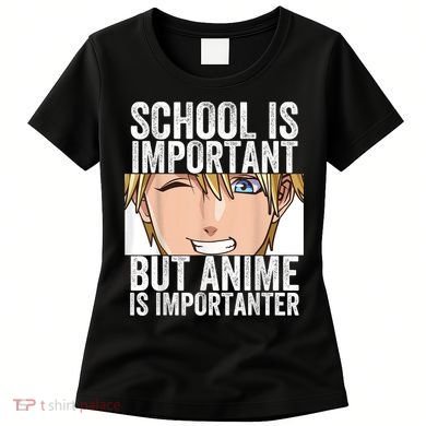 Anime Merch School Is Important But Anime Is Importanter Women's T-Shirt