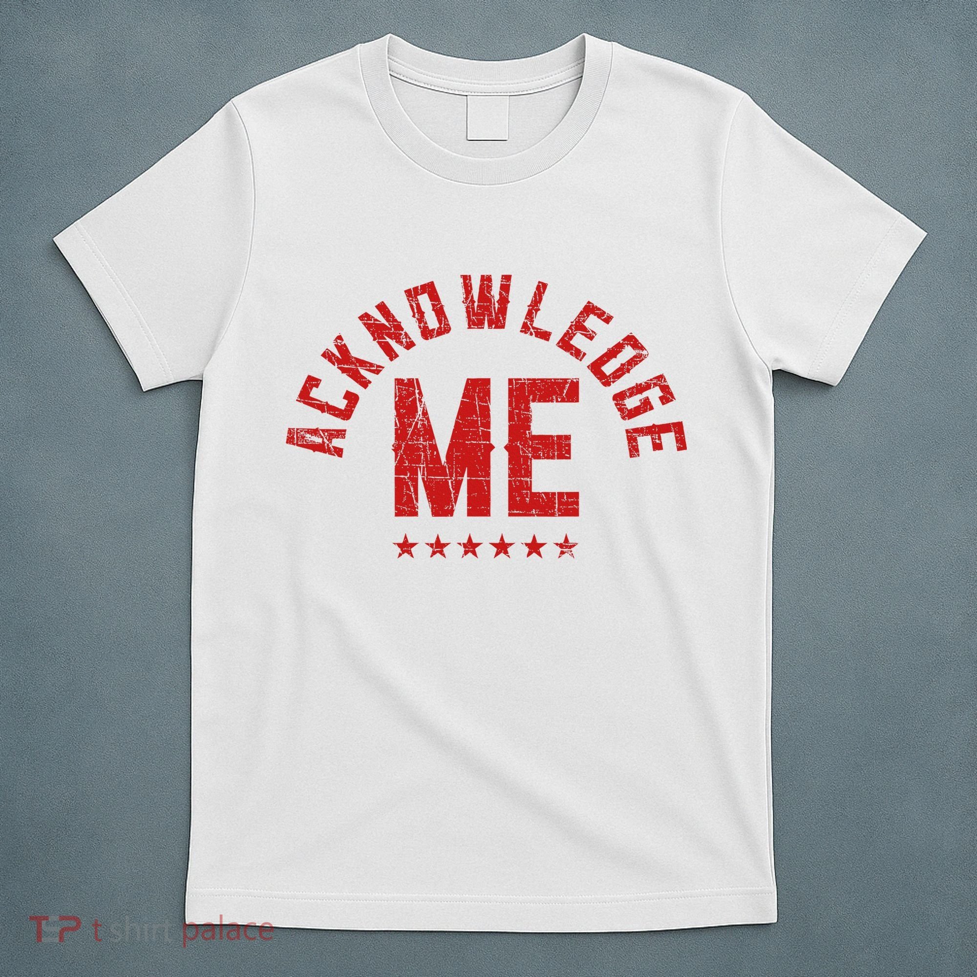Acknowledge Me Sports Competition T-Shirt