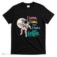 Astronaut Museum Travel Space I Came I Saw I Took A Selfie T-Shirt thumb 0