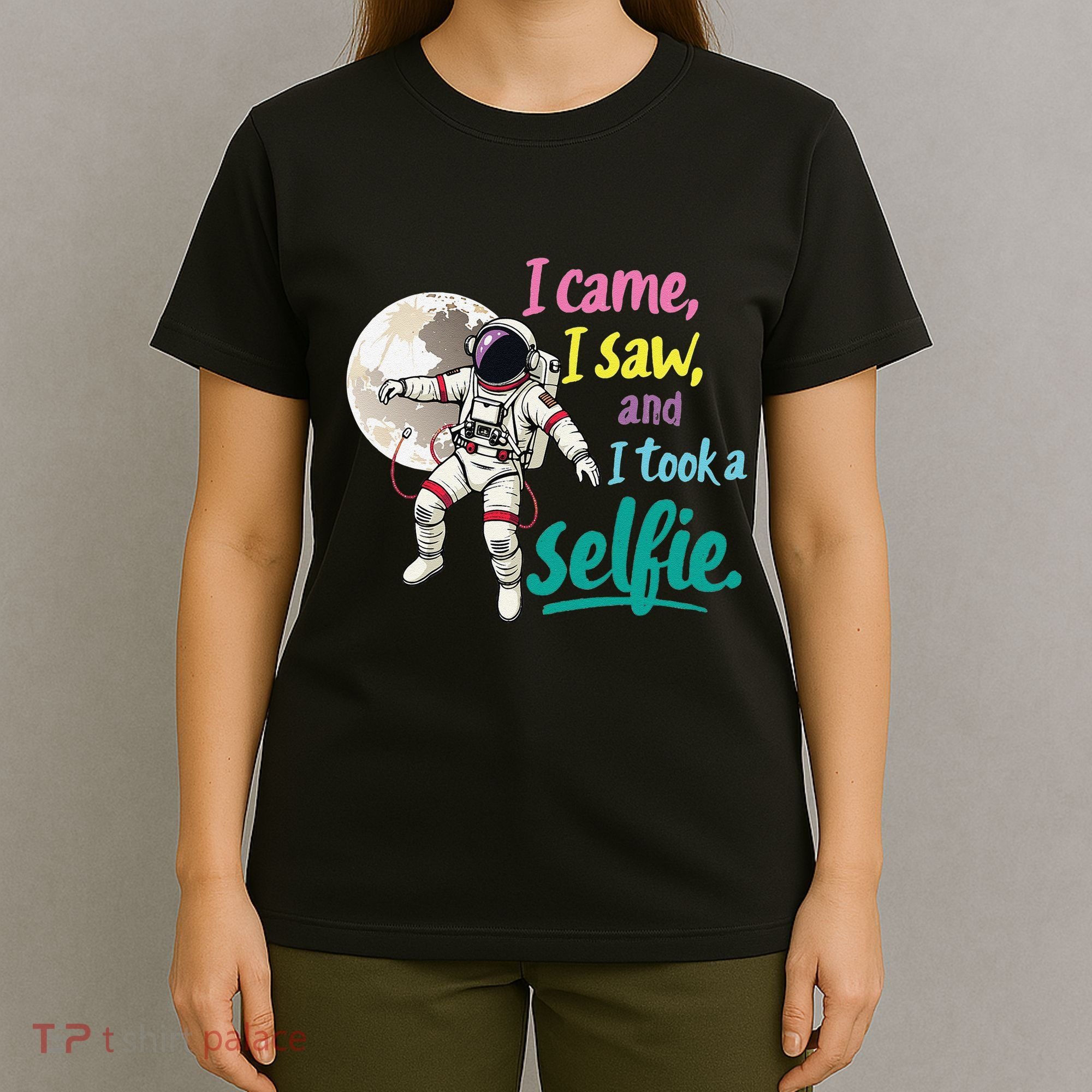 Astronaut Museum Travel Space I Came I Saw I Took A Selfie T-Shirt