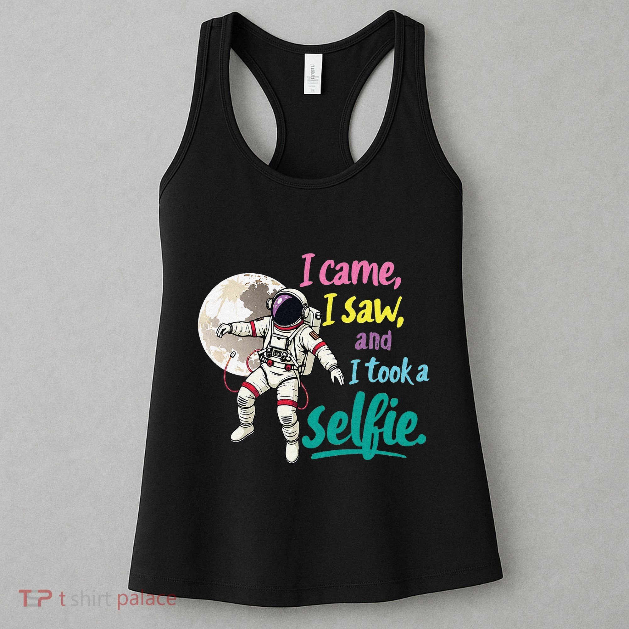 Astronaut Museum Travel Space I Came I Saw I Took A Selfie Women's Tank Top