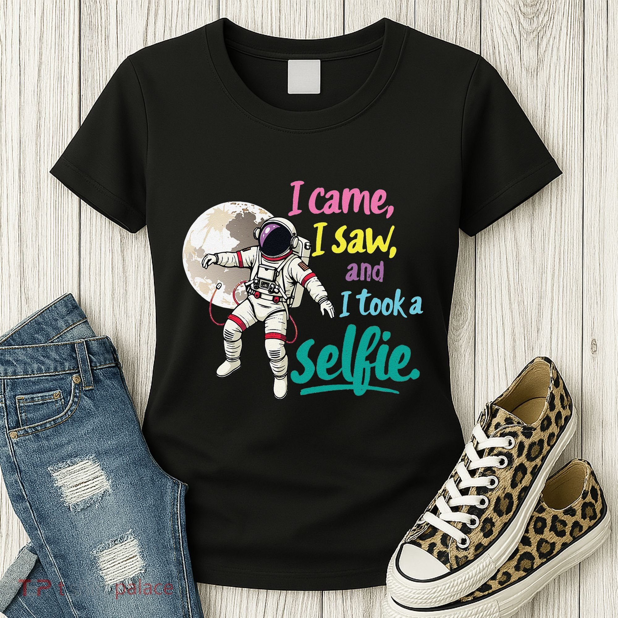 Astronaut Museum Travel Space I Came I Saw I Took A Selfie Women's T-Shirt