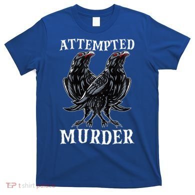Attempted Murder Two Crows Birds Spooky Crows Pun T-Shirt