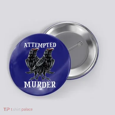 Attempted Murder Two Crows Birds Spooky Crows Pun Button