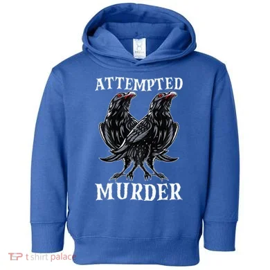 Attempted Murder Two Crows Birds Spooky Crows Pun Toddler Hoodie