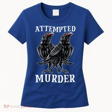 Attempted Murder Two Crows Birds Spooky Crows Pun Women's T-Shirt