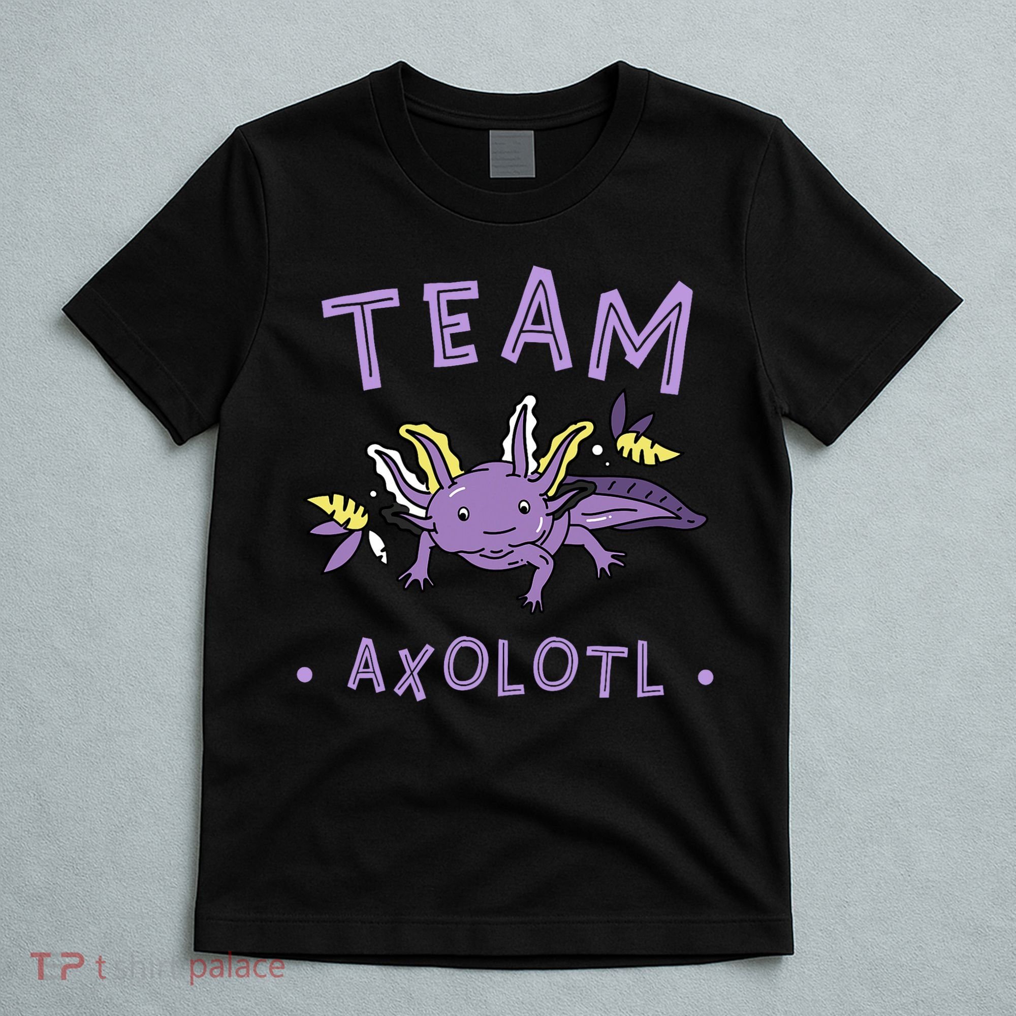 AXOLOTL Matching TEAM Shirts  TEAM AXOLOTL T-Shirt