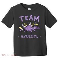 AXOLOTL Matching TEAM Shirts  TEAM AXOLOTL Toddler T-Shirt thumb 0