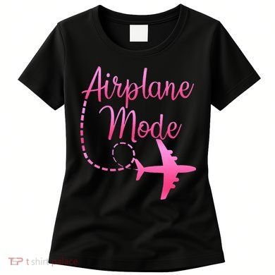 Airplane Mode Traveling Vacation For Womens Women's T-Shirt