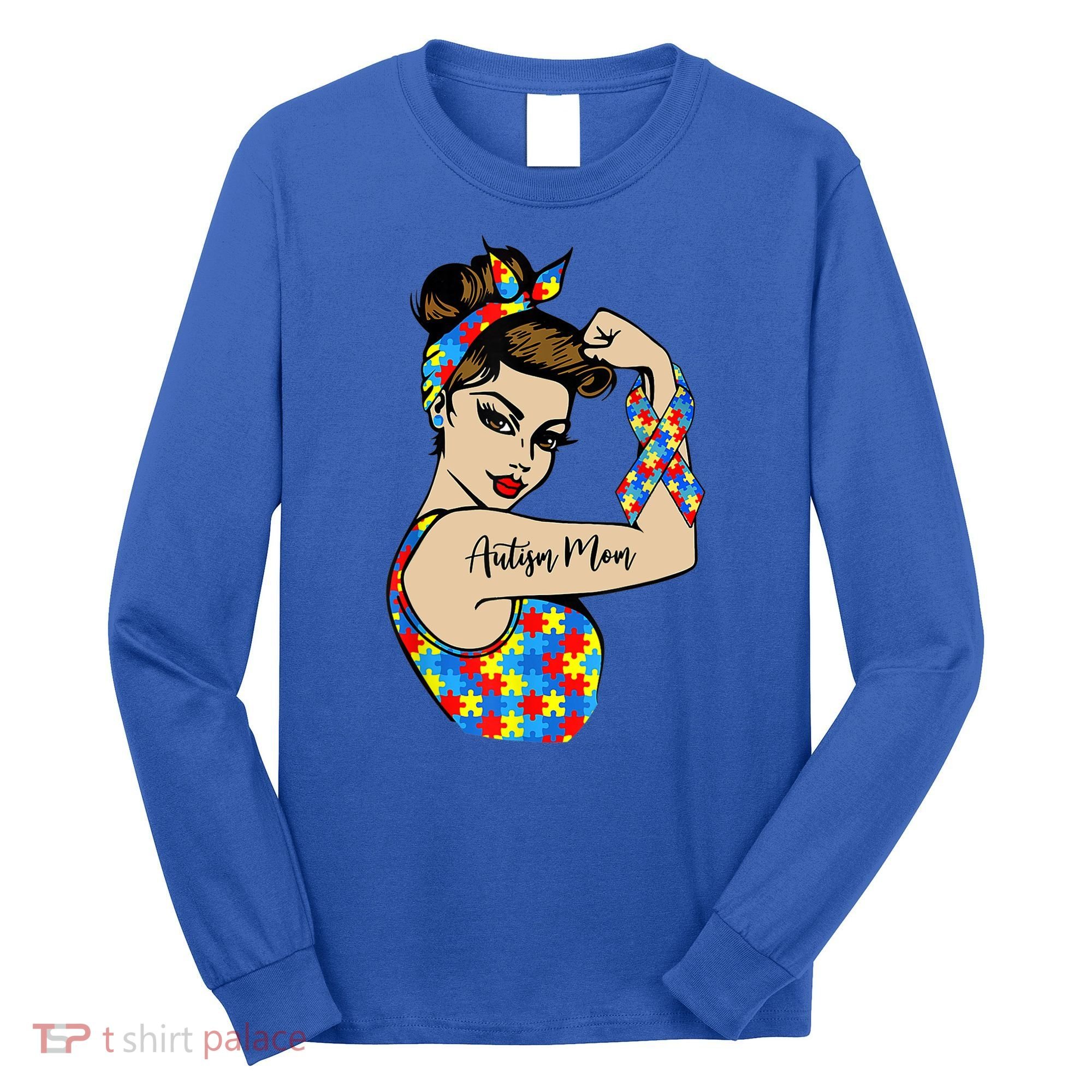 Autism Mom Unbreakable Rosie The Riveter Strong Woman Power Gift Long Sleeve Shirt