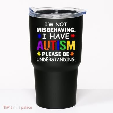 I'm Not Misbehaving I Have Autism Tumbler
