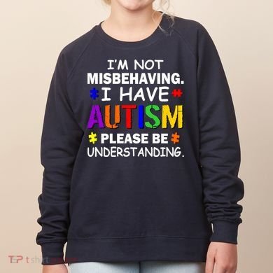 I'm Not Misbehaving I Have Autism Women's Sweatshirt