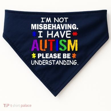 I'm Not Misbehaving I Have Autism USA-Made Doggie Bandana