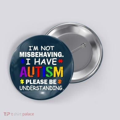I'm Not Misbehaving I Have Autism Button