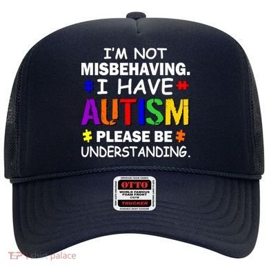 I'm Not Misbehaving I Have Autism Hat