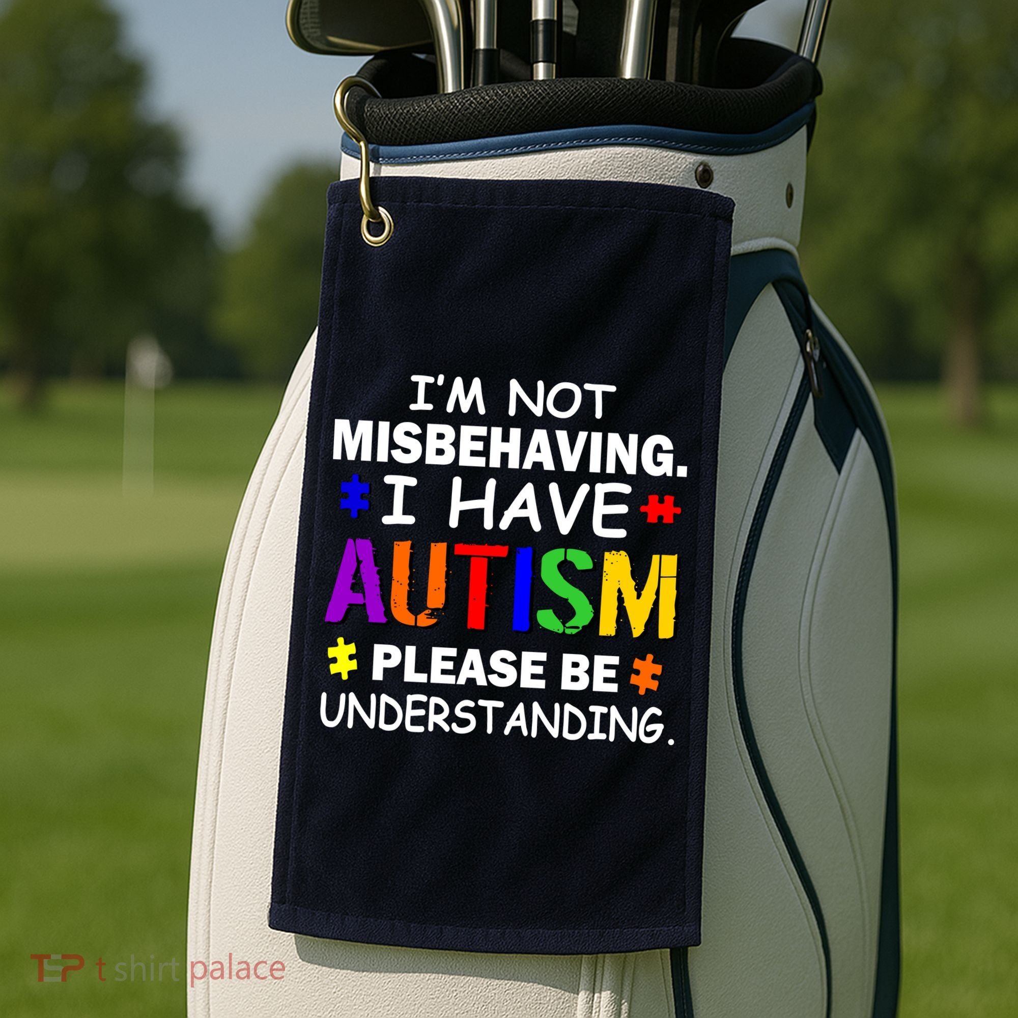 I'm Not Misbehaving I Have Autism Golf Towel