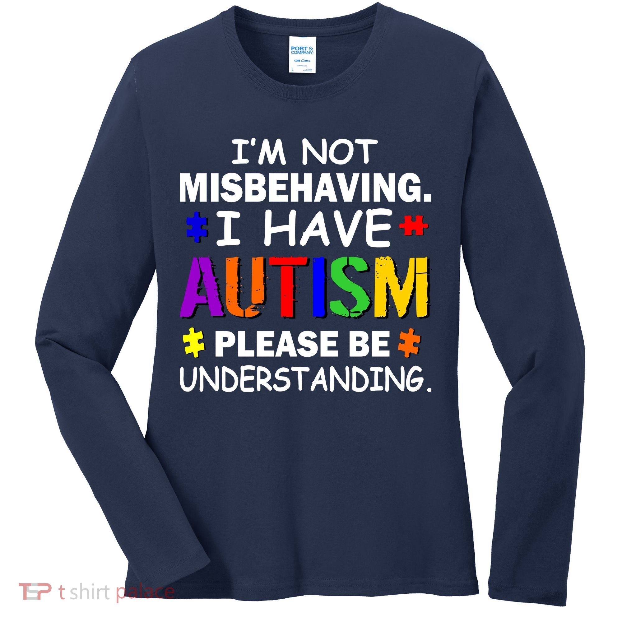 I'm Not Misbehaving I Have Autism Women's Long Sleeve Shirt