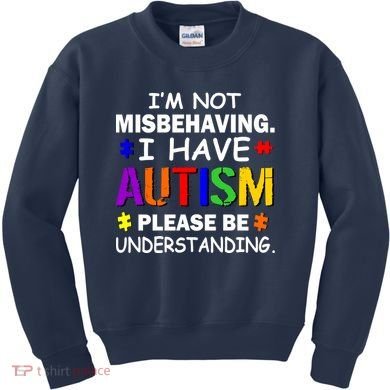 I'm Not Misbehaving I Have Autism Kids Sweatshirt