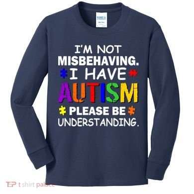 I'm Not Misbehaving I Have Autism Kids Long Sleeve Shirt