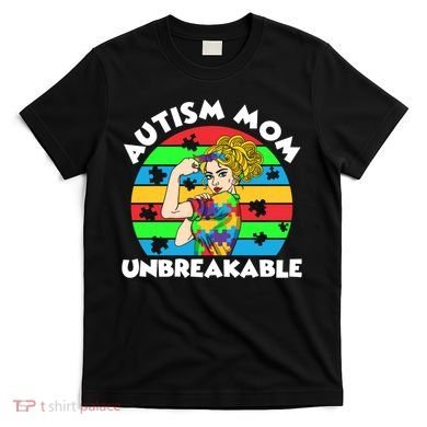 Autism Mom Unbreakable T-Shirt