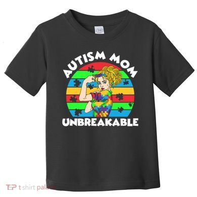 Autism Mom Unbreakable Toddler T-Shirt