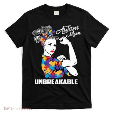 Autism Mom Unbreakable  Autism Awareness Gift  T-Shirt