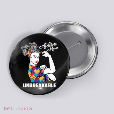 Autism Mom Unbreakable  Autism Awareness Gift  Button
