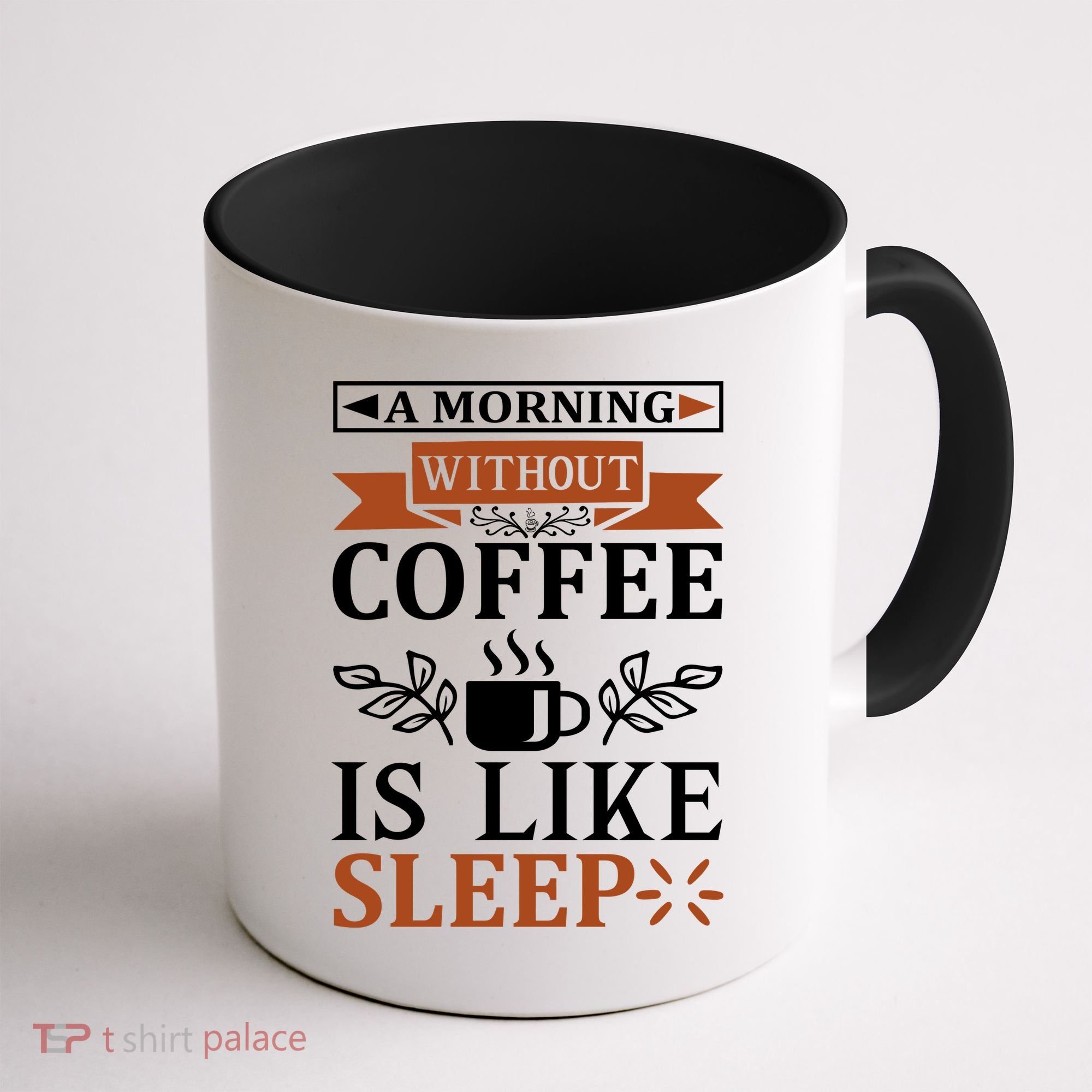 A Morning Without Coffee Is Like Sleep Coffee Mug